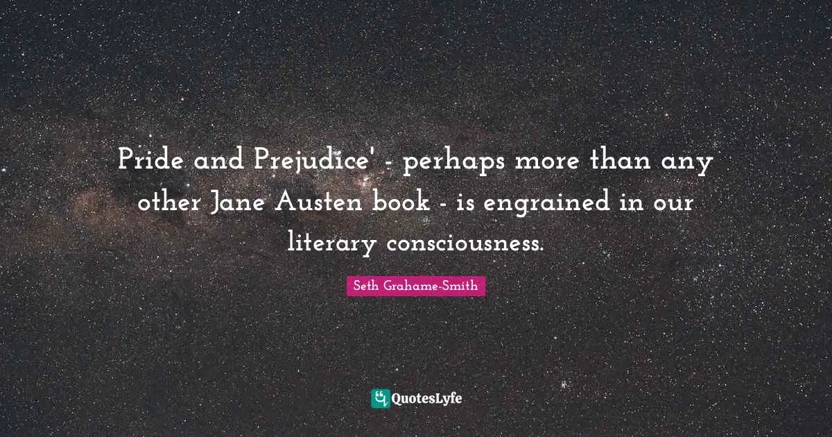 Pride and Prejudice' - perhaps more than any other Jane Austen book - is engrained in our literary consciousness.