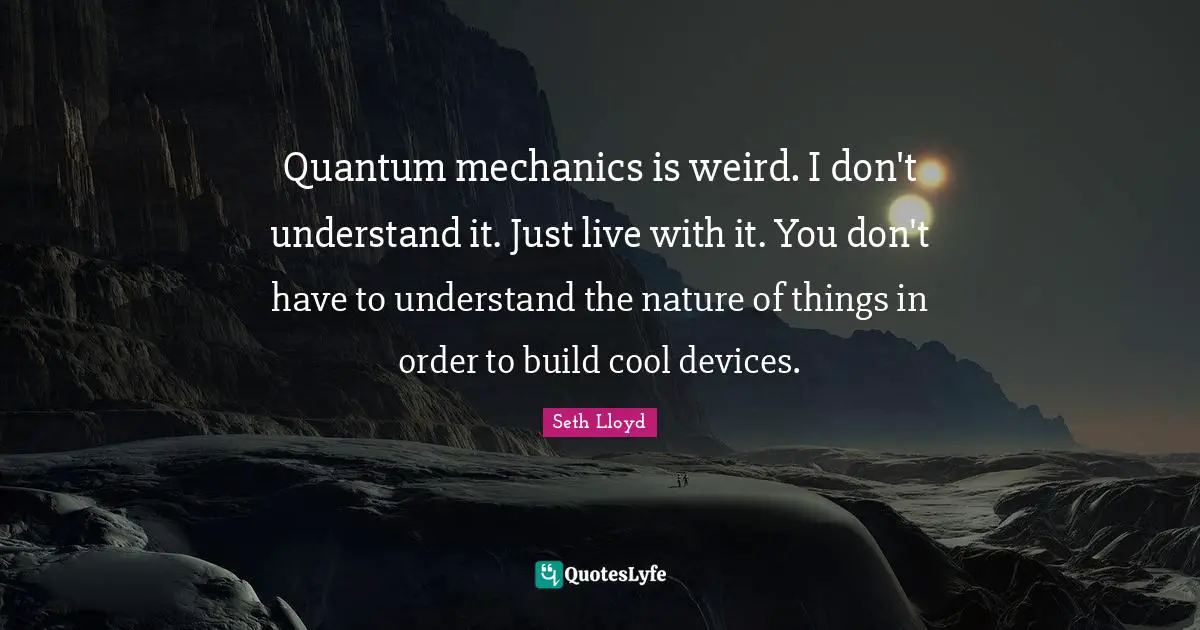 Quantum mechanics is weird. I don't understand it. Just live with it. You don't have to understand the nature of things in order to build cool devices.