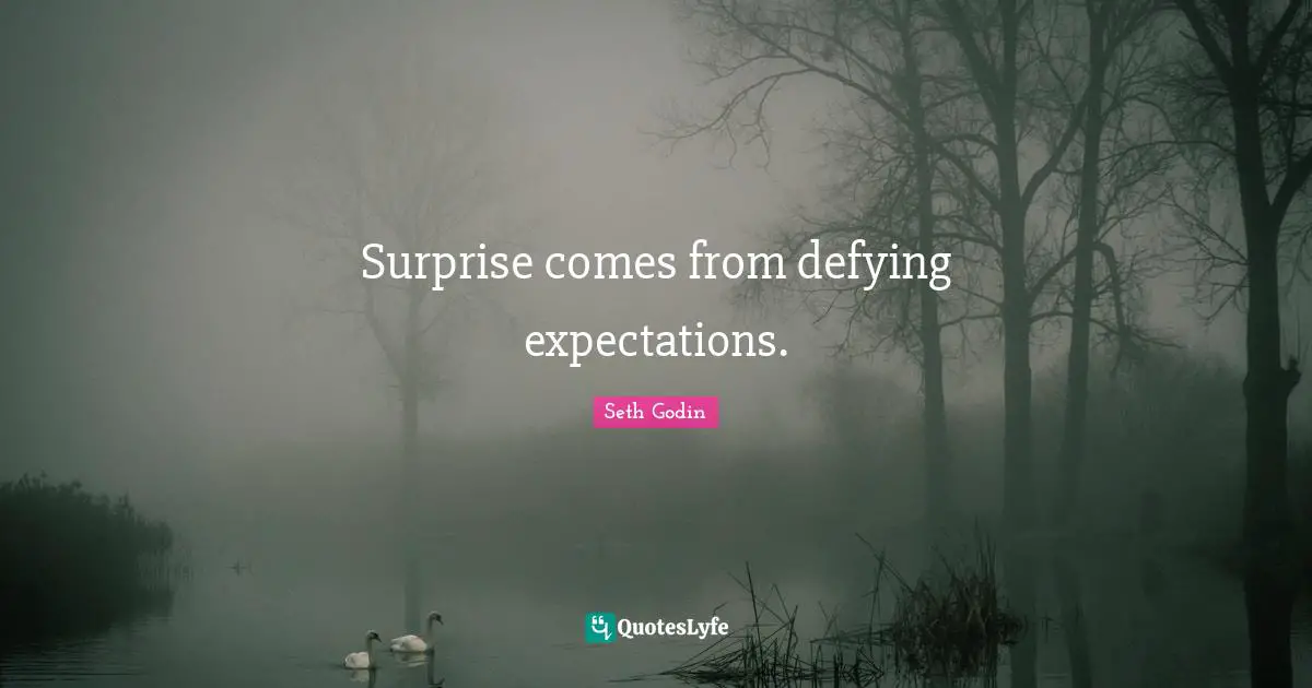 Surprise comes from defying expectations.