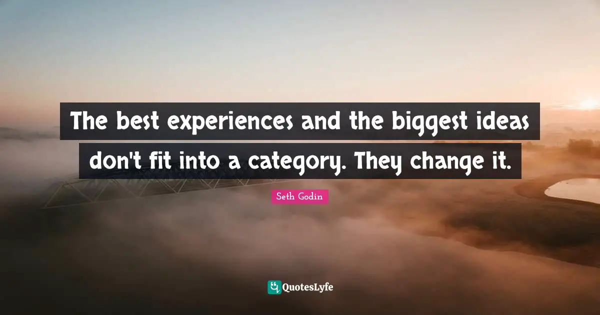 The best experiences and the biggest ideas don't fit into a category. They change it.