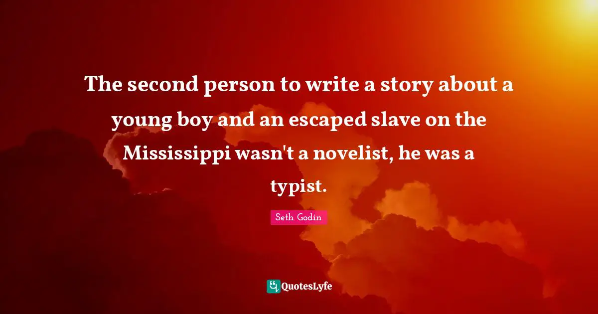 The second person to write a story about a young boy and an escaped slave on the Mississippi wasn't a novelist, he was a typist.