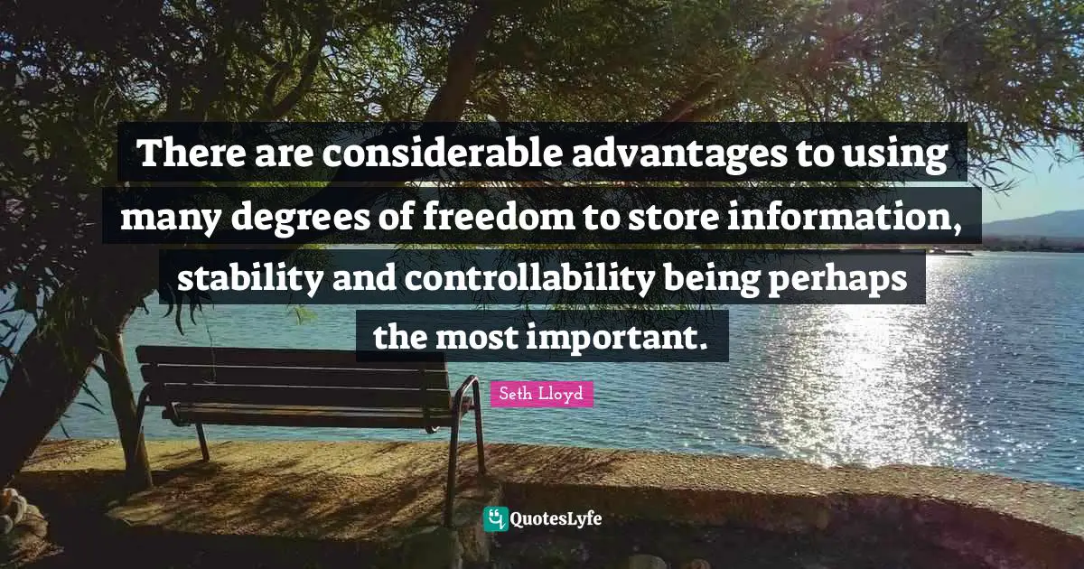 There are considerable advantages to using many degrees of freedom to store information, stability and controllability being perhaps the most important.