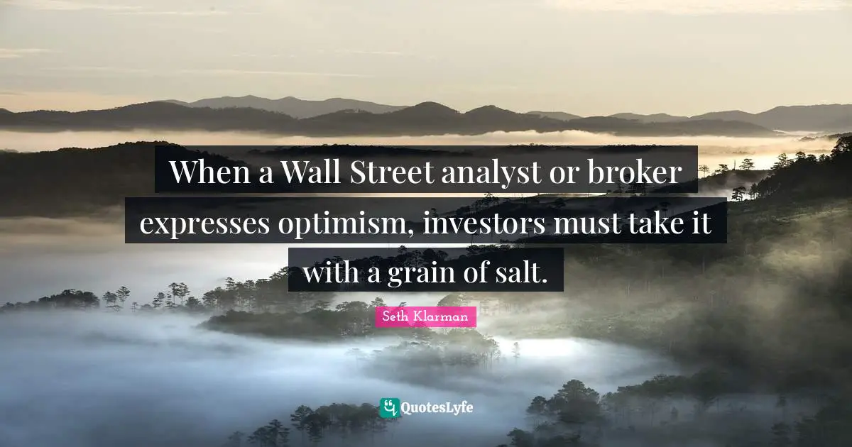 When a Wall Street analyst or broker expresses optimism, investors must take it with a grain of salt.