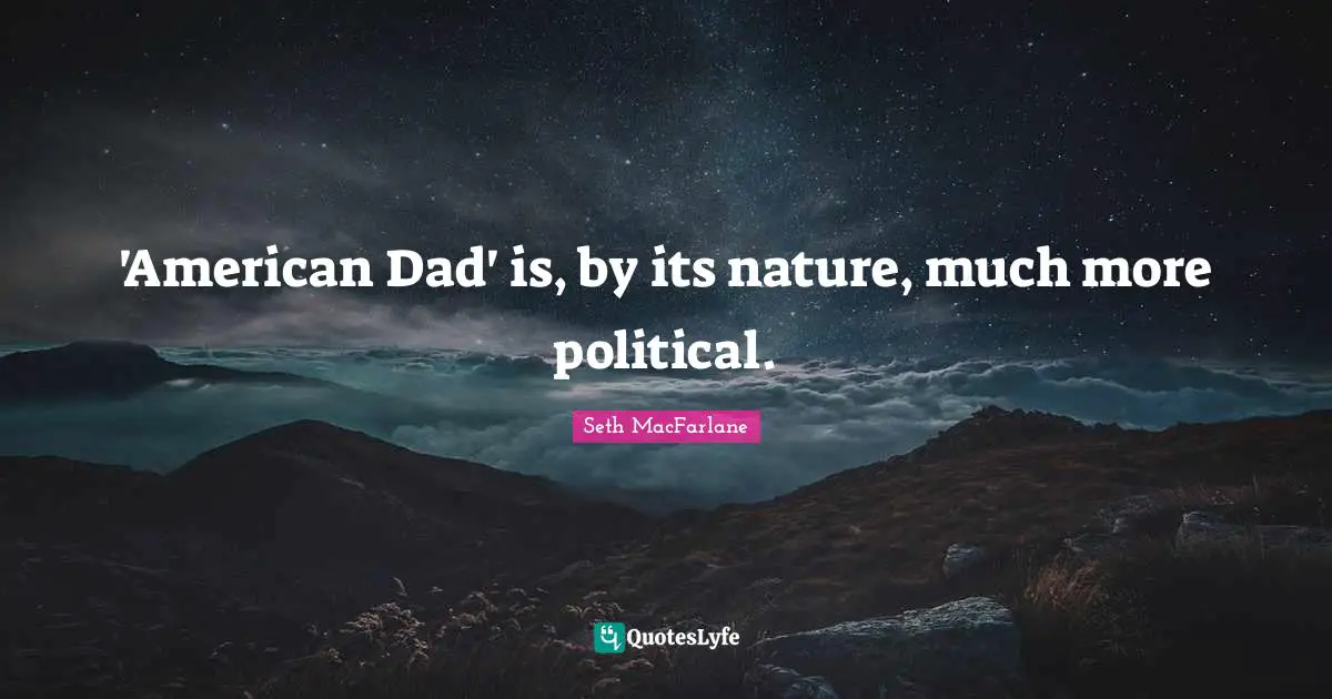 'American Dad' is, by its nature, much more political.