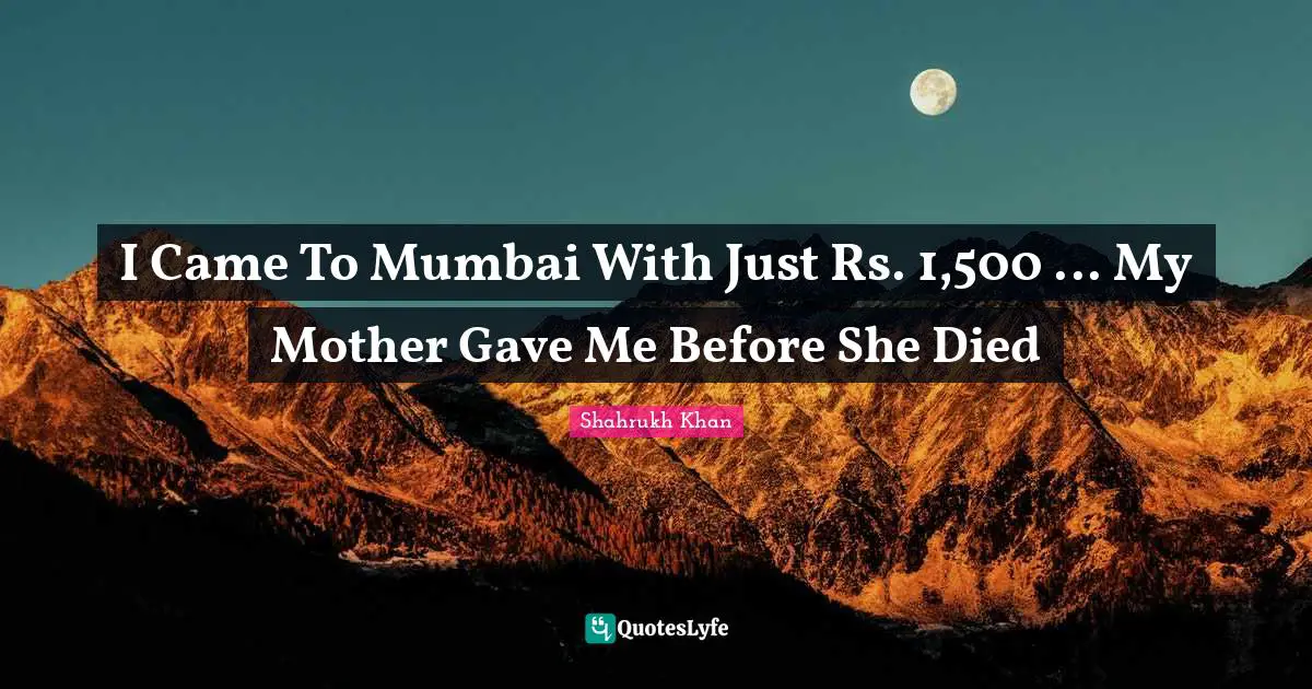 I Came To Mumbai With Just Rs. 1,500 ... My Mother Gave Me Before She Died
