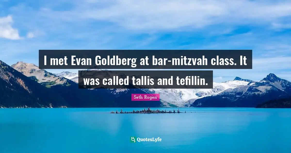 I met Evan Goldberg at bar-mitzvah class. It was called tallis and tefillin.