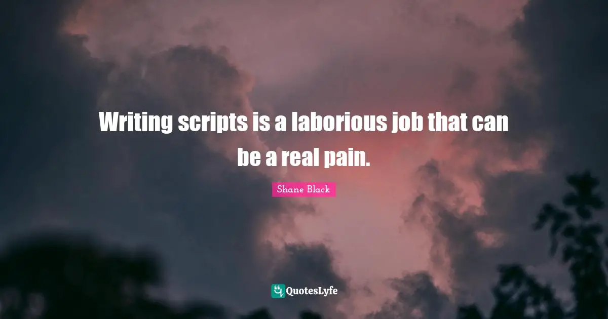 Writing scripts is a laborious job that can be a real pain.