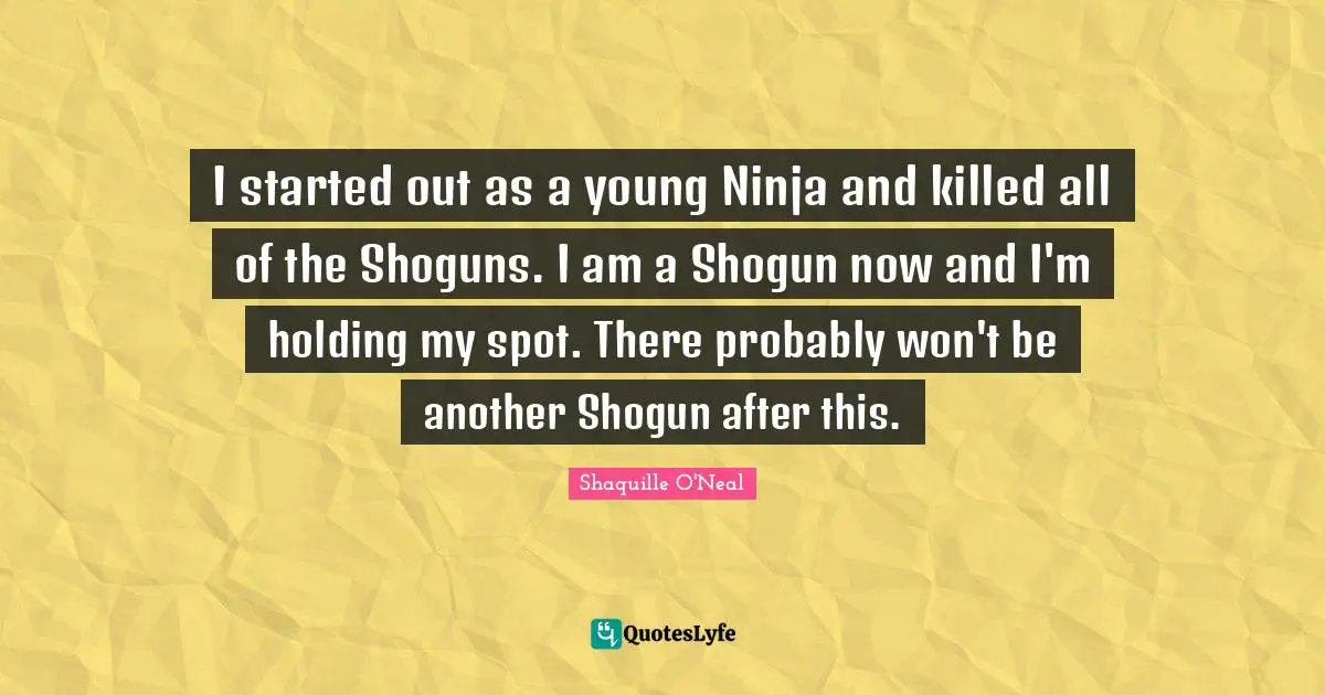 I started out as a young Ninja and killed all of the Shoguns. I am a Shogun now and I'm holding my spot. There probably won't be another Shogun after this.