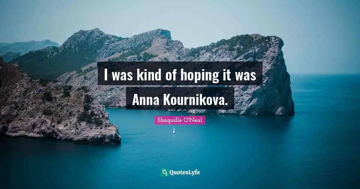 I was kind of hoping it was Anna Kournikova.