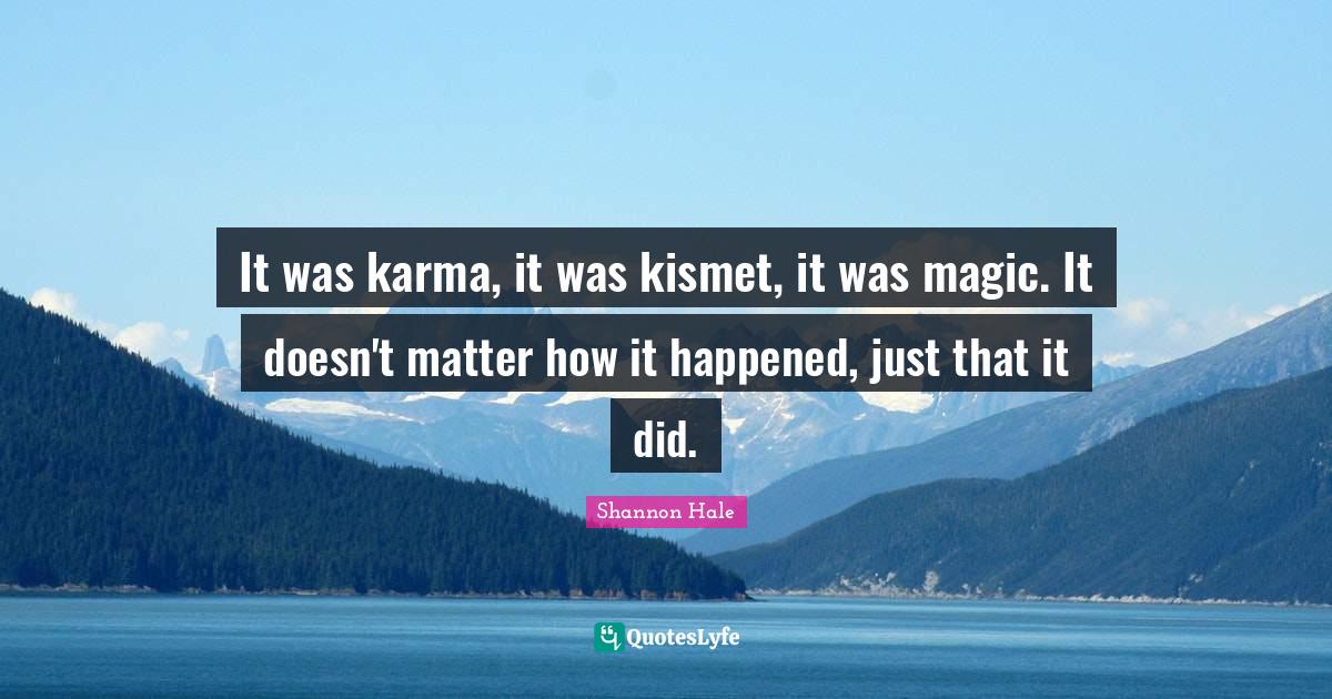 It was karma, it was kismet, it was magic. It doesn't matter how it ha