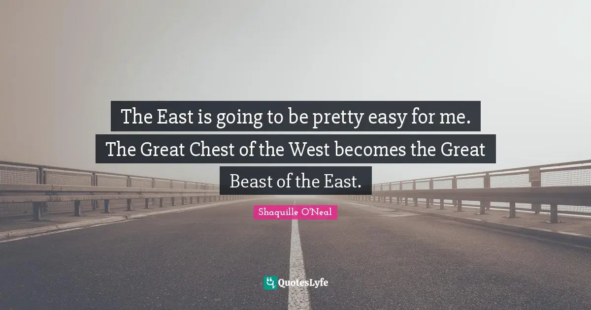 The East is going to be pretty easy for me. The Great Chest of the West becomes the Great Beast of the East.