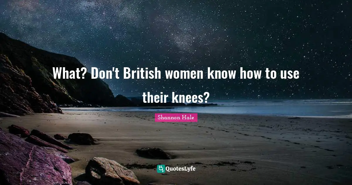 What? Don't British women know how to use their knees?