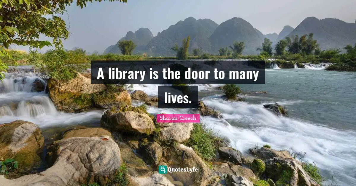 A library is the door to many lives.