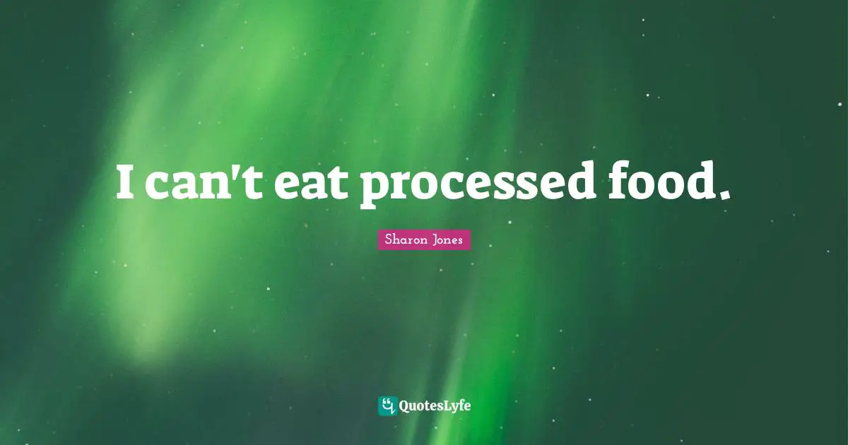 I can't eat processed food.