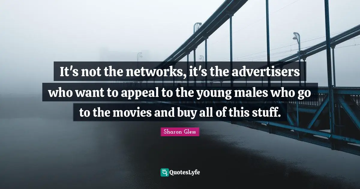 It's not the networks, it's the advertisers who want to appeal to the young males who go to the movies and buy all of this stuff.