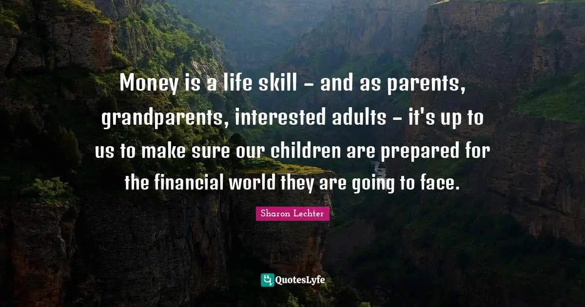 Money is a life skill – and as parents, grandparents, interested adults – it's up to us to make sure our children are prepared for the financial world they are going to face.