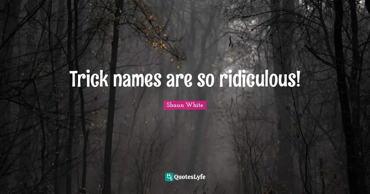 Trick names are so ridiculous!