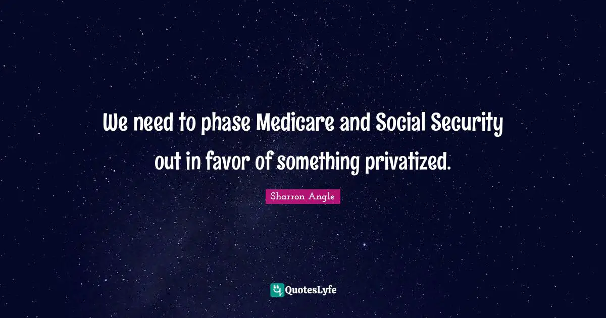 We need to phase Medicare and Social Security out in favor of something privatized.