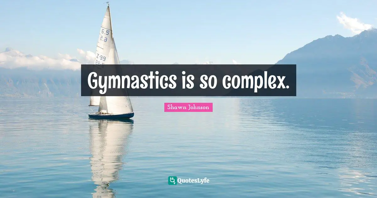 Gymnastics is so complex.