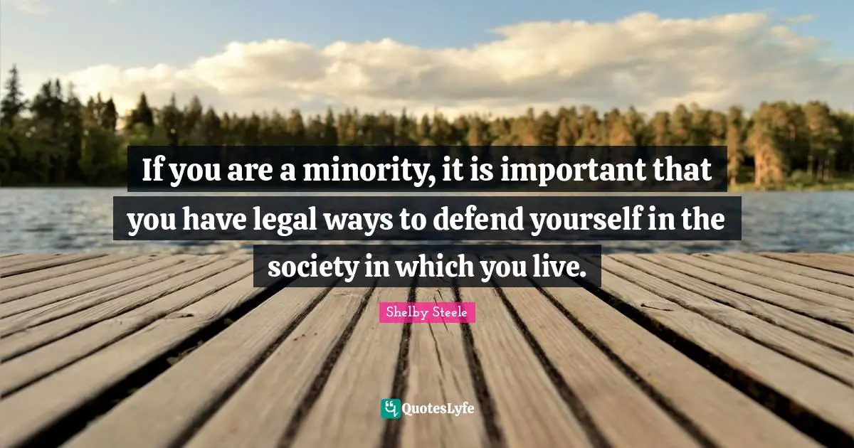 If you are a minority, it is important that you have legal ways to defend yourself in the society in which you live.