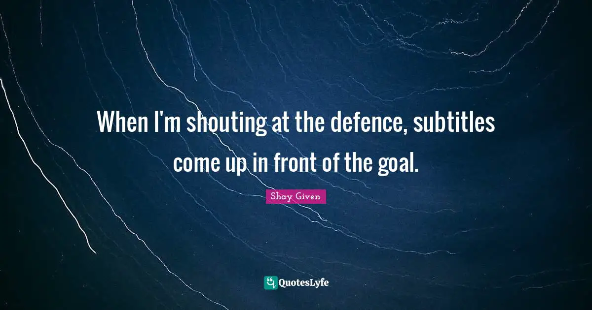 When I'm shouting at the defence, subtitles come up in front of the goal.