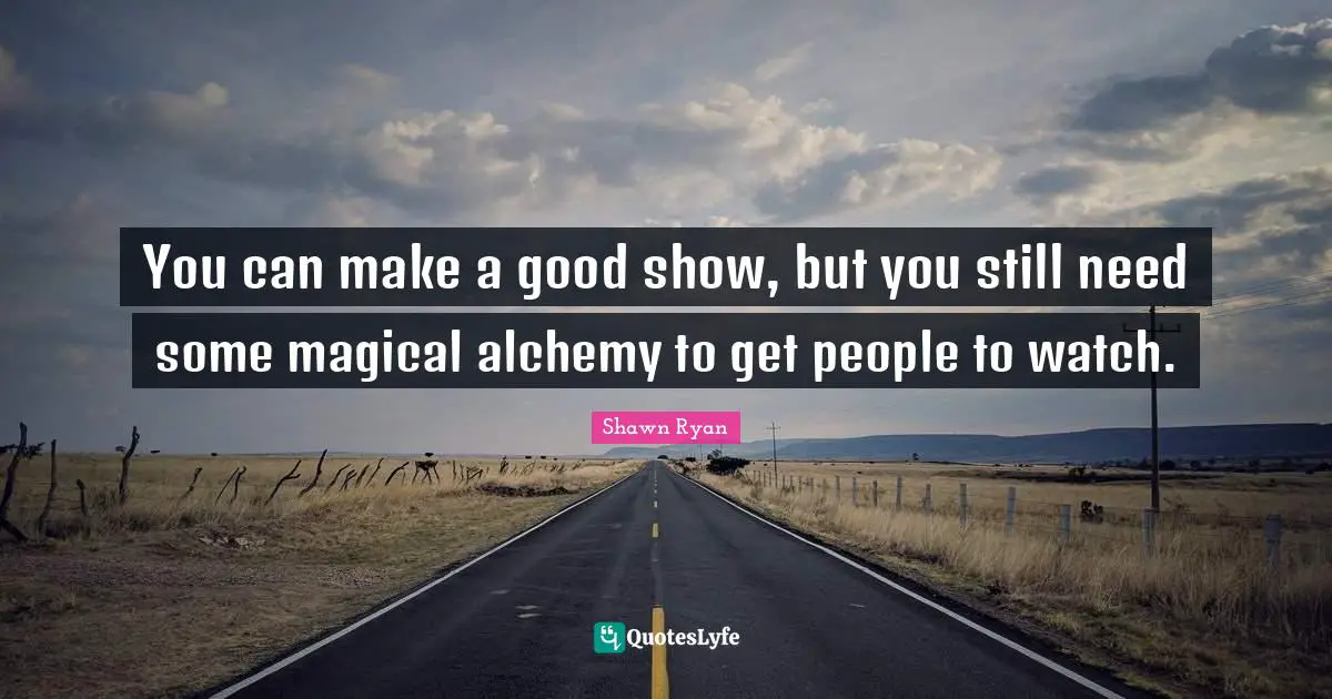 You can make a good show, but you still need some magical alchemy to get people to watch.