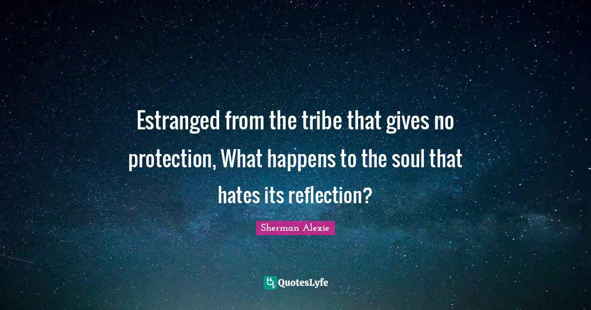 Estranged from the tribe that gives no protection, What happens to the soul that hates its reflection?