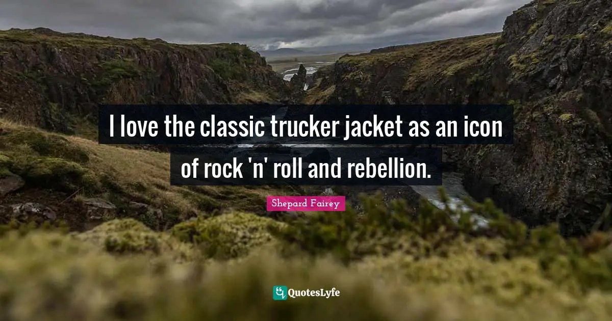 I love the classic trucker jacket as an icon of rock 'n' roll and rebellion.