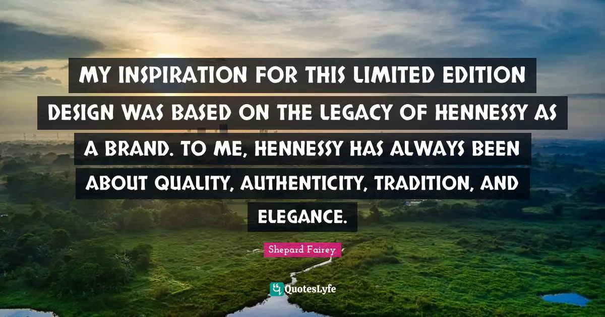 MY INSPIRATION FOR THIS LIMITED EDITION DESIGN WAS BASED ON THE LEGACY OF HENNESSY AS A BRAND. TO ME, HENNESSY HAS ALWAYS BEEN ABOUT QUALITY, AUTHENTICITY, TRADITION, AND ELEGANCE.