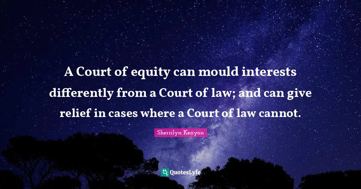 A Court of equity can mould interests differently from a Court of law; and can give relief in cases where a Court of law cannot.