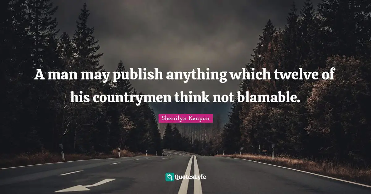 A man may publish anything which twelve of his countrymen think not blamable.