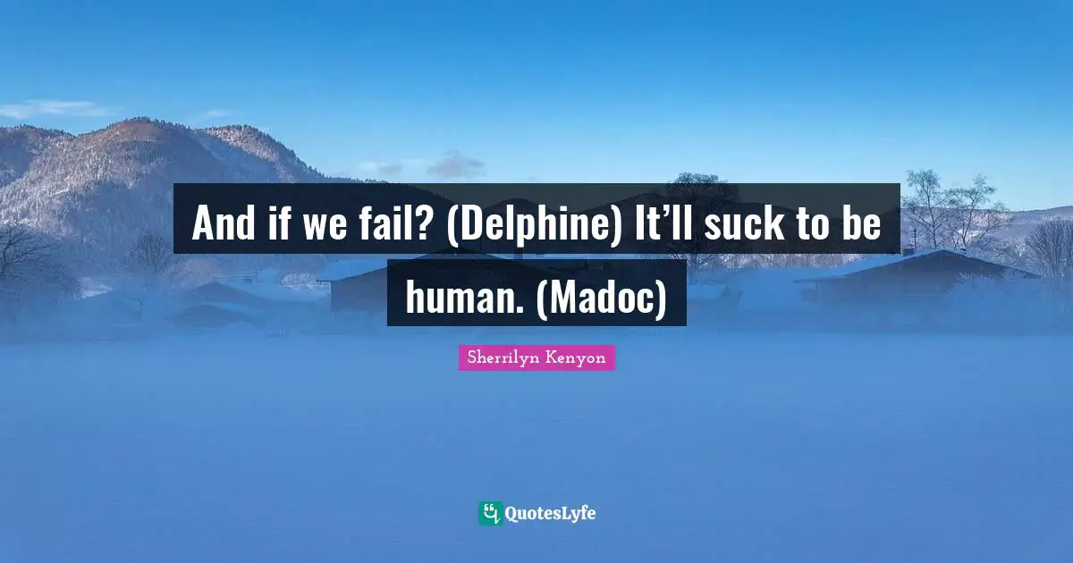 And if we fail? (Delphine) It’ll suck to be human. (Madoc)