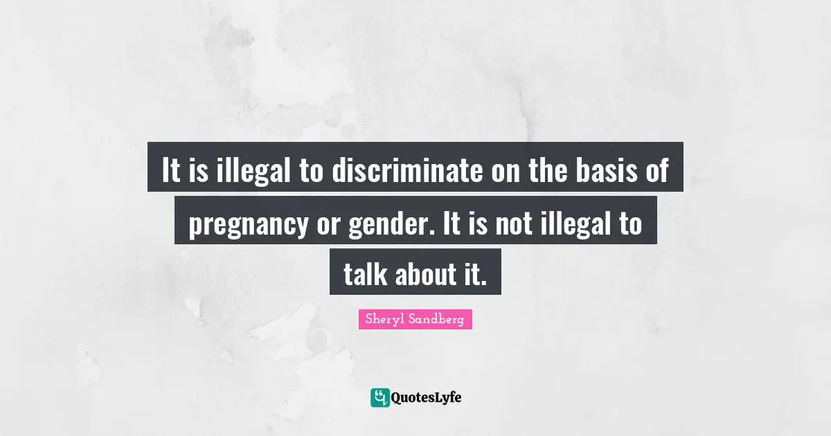 It is illegal to discriminate on the basis of pregnancy or gender. It is not illegal to talk about it.