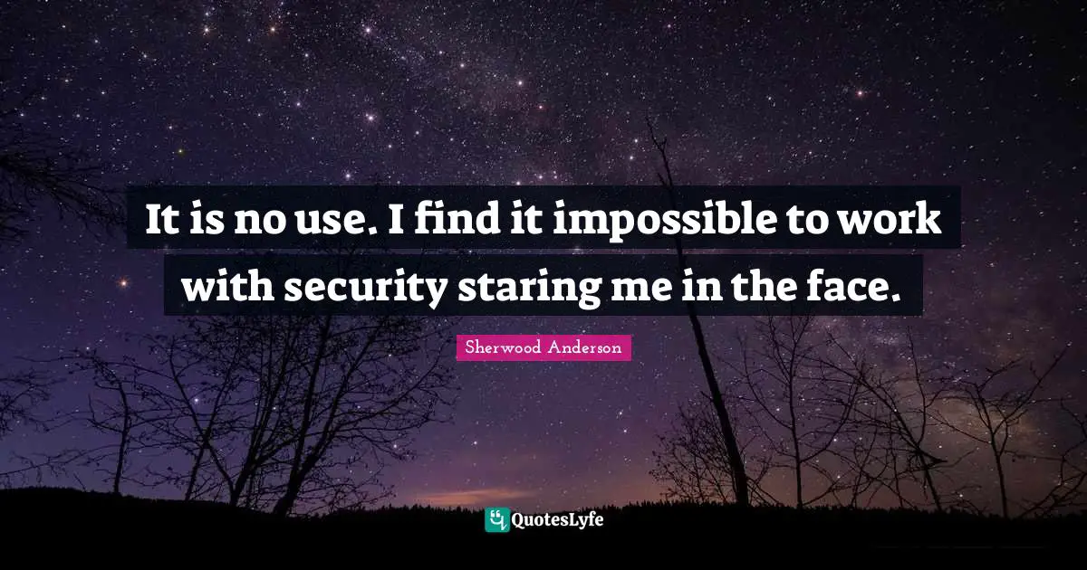 It is no use. I find it impossible to work with security staring me in the face.