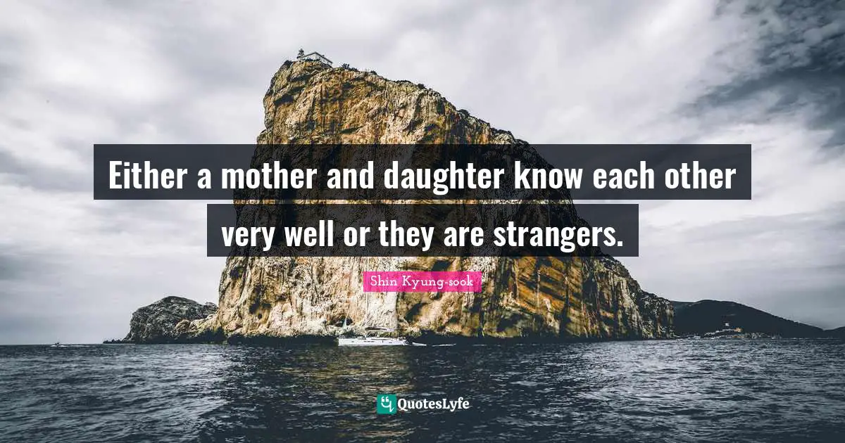 Either a mother and daughter know each other very well or they are strangers.