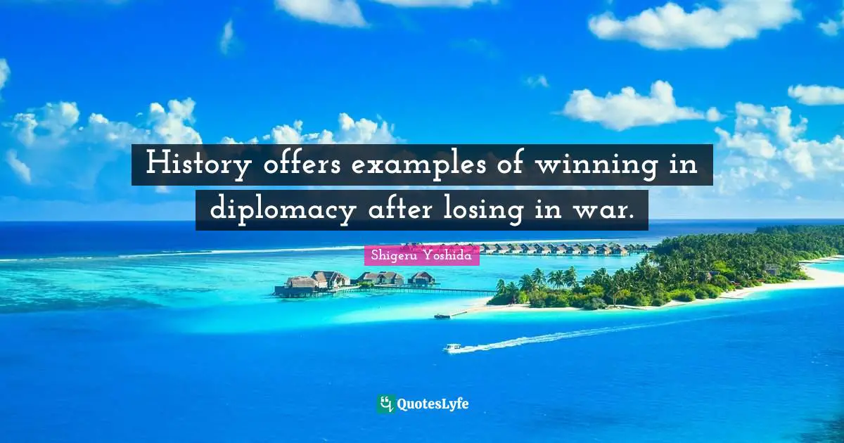 History offers examples of winning in diplomacy after losing in war.