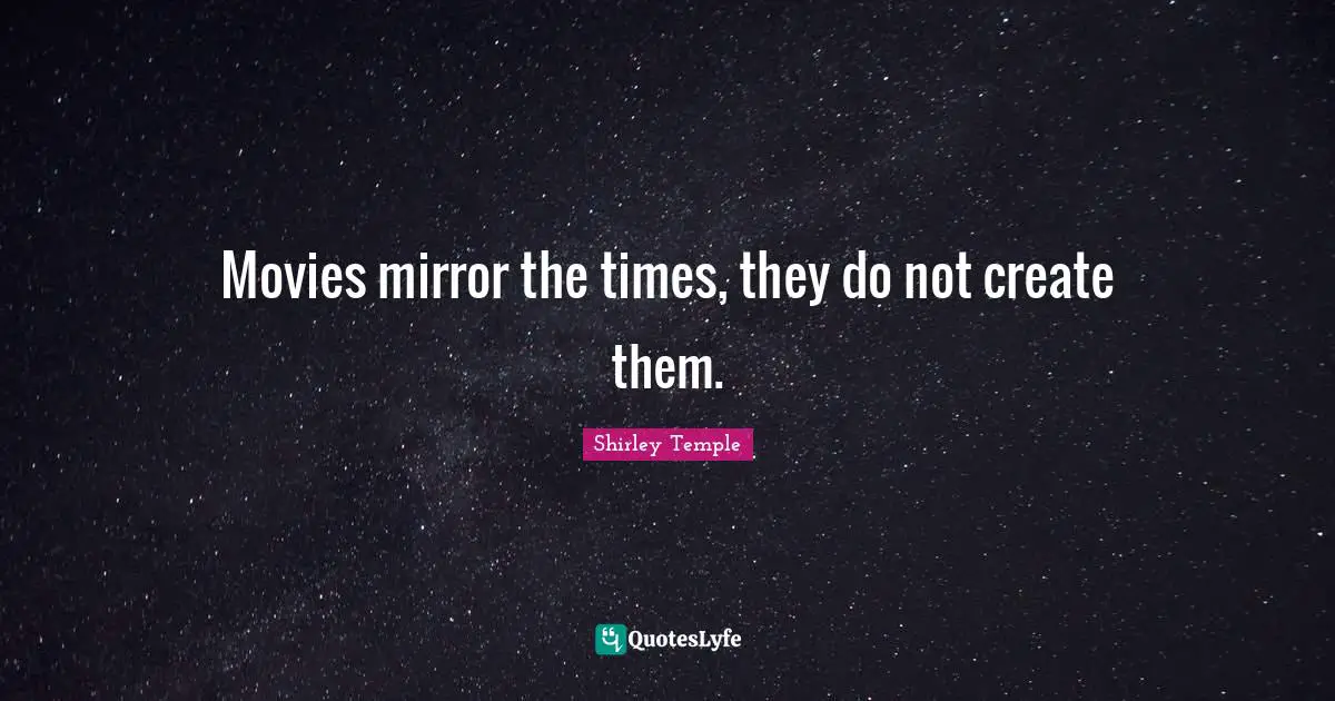 Movies mirror the times, they do not create them.