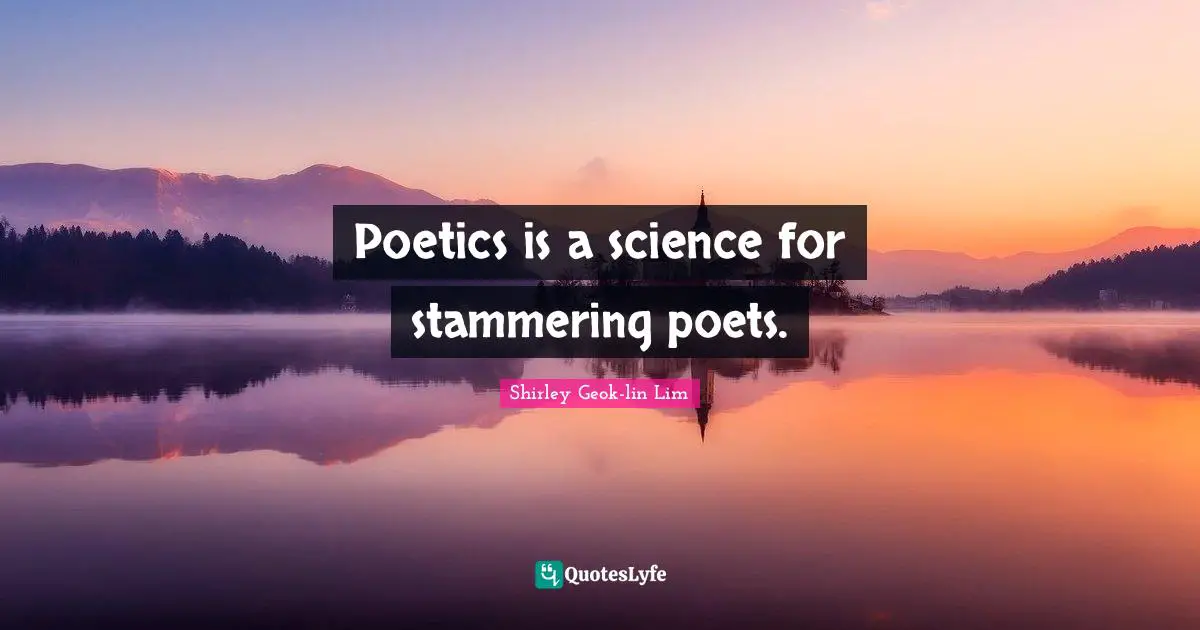 Stammering Quotes: "Poetics is a science for stammering poets."