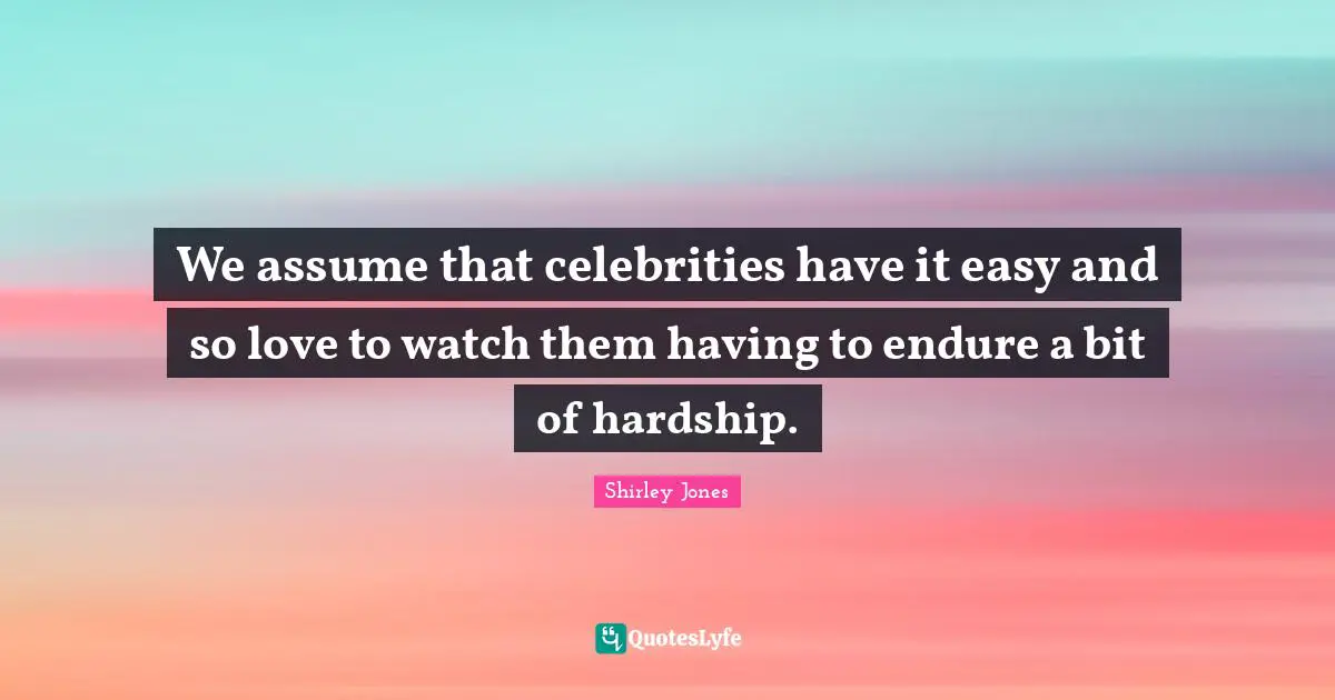 We assume that celebrities have it easy and so love to watch them having to endure a bit of hardship.