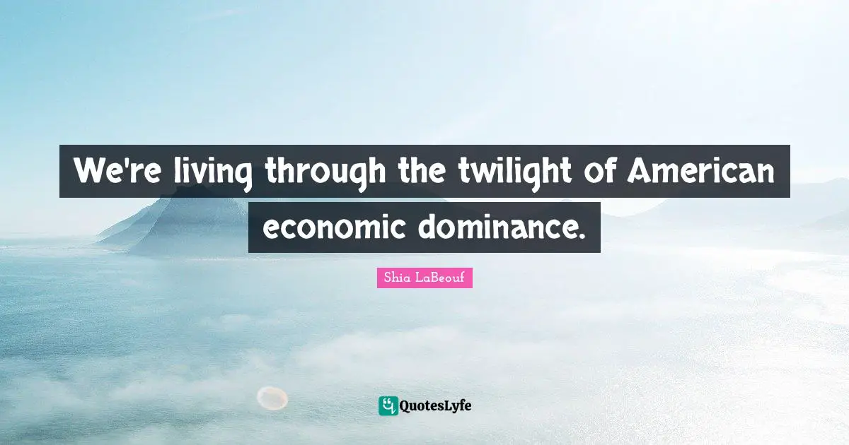 We're living through the twilight of American economic dominance.