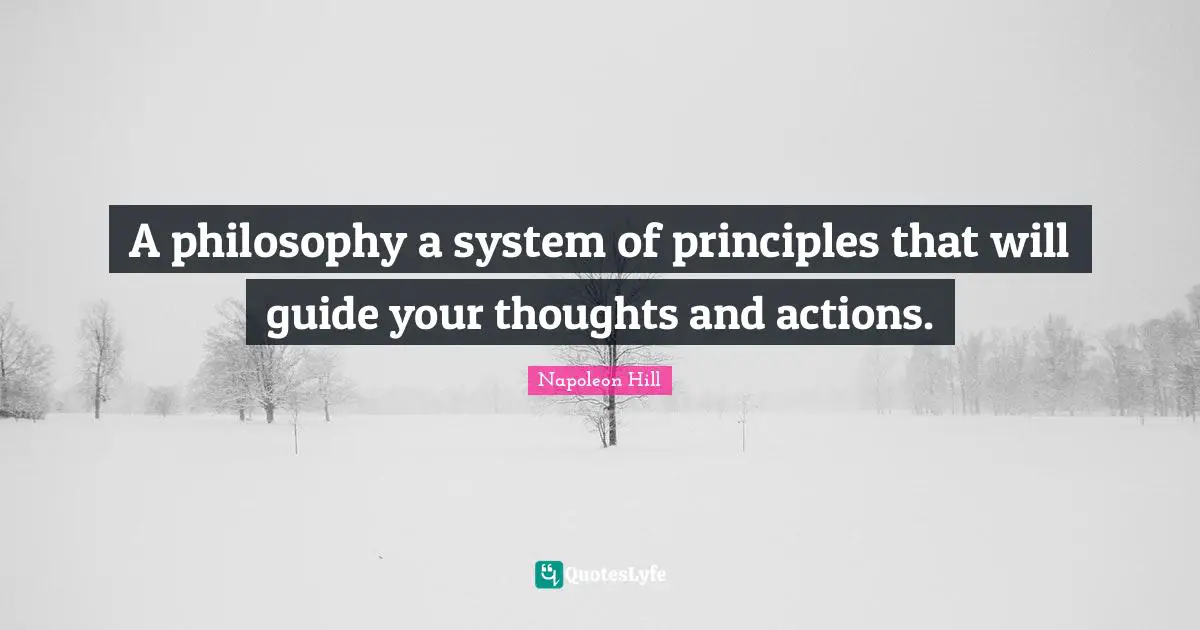 Personal Development Quotes: "A philosophy a system of principles that will guide your thoughts and actions."