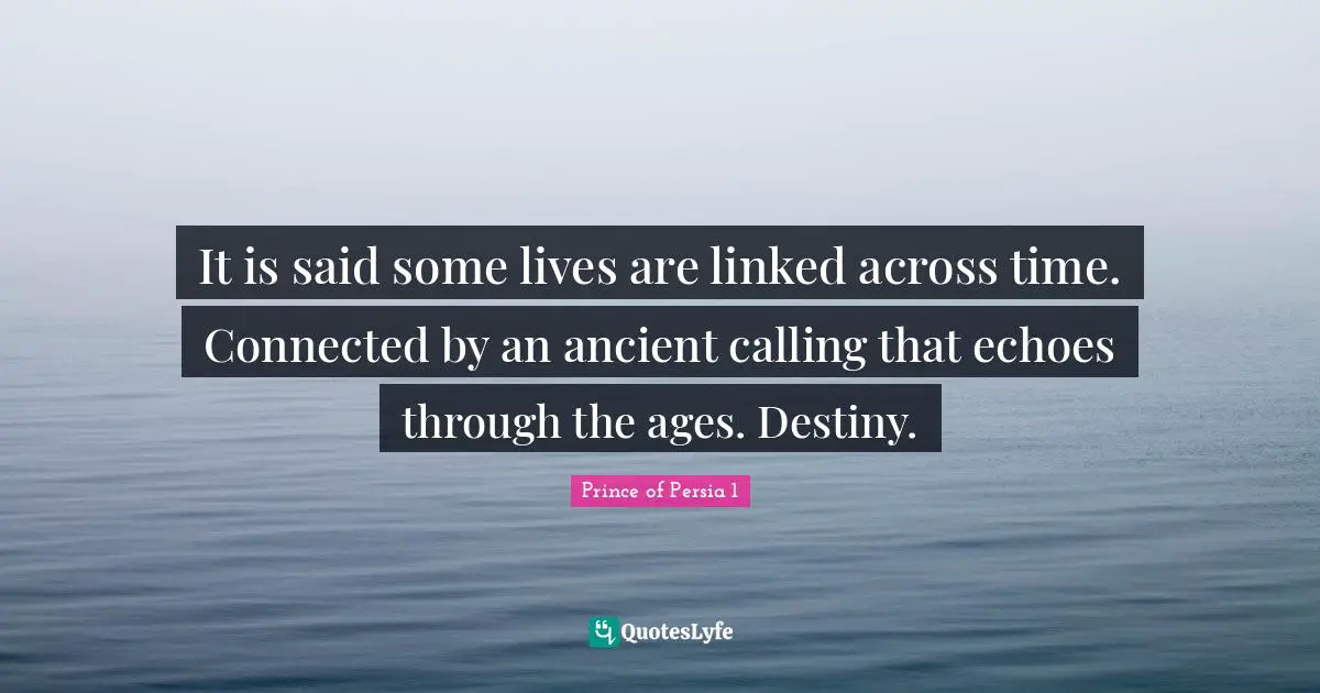 It is said some lives are linked across time. Connected by an ancient calling that echoes through the ages. Destiny.
