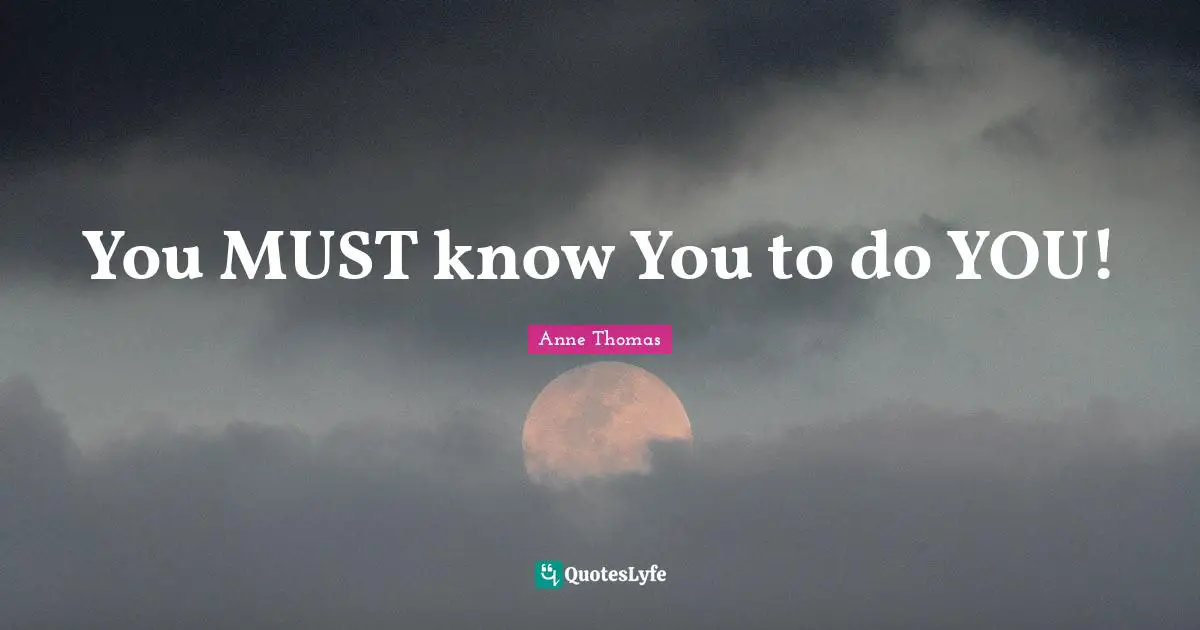 You MUST know You to do YOU!