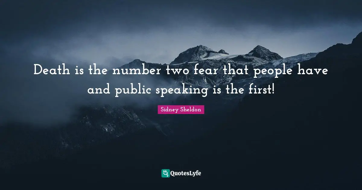 Death is the number two fear that people have and public speaking is the first!