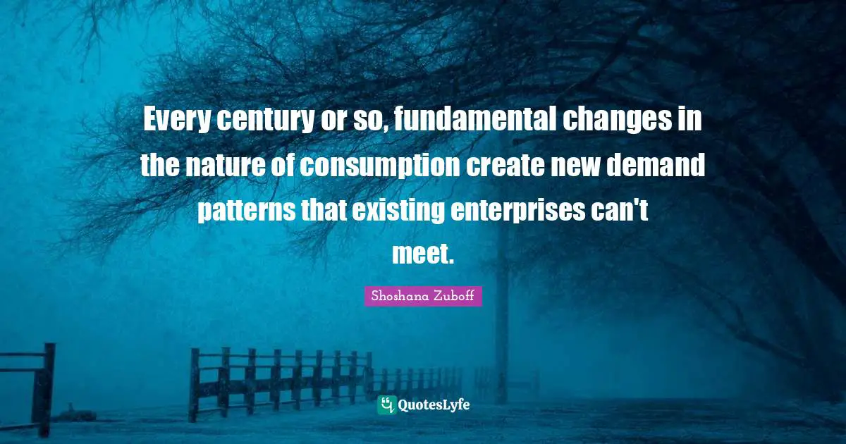 Every century or so, fundamental changes in the nature of consumption create new demand patterns that existing enterprises can't meet.