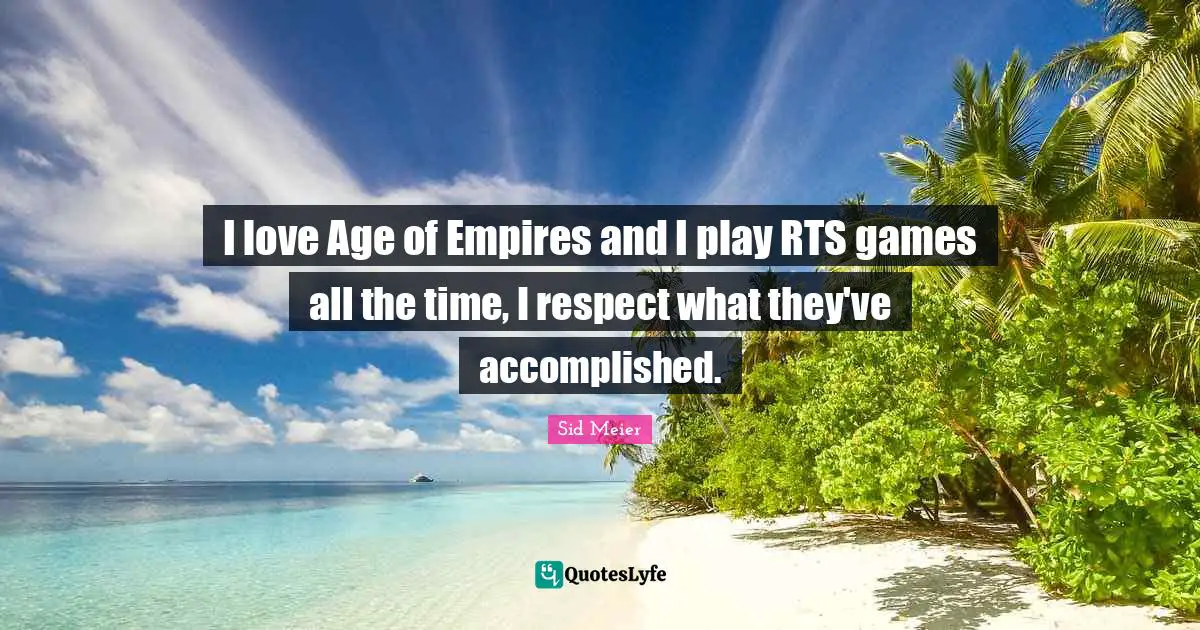 I love Age of Empires and I play RTS games all the time, I respect what they've accomplished.