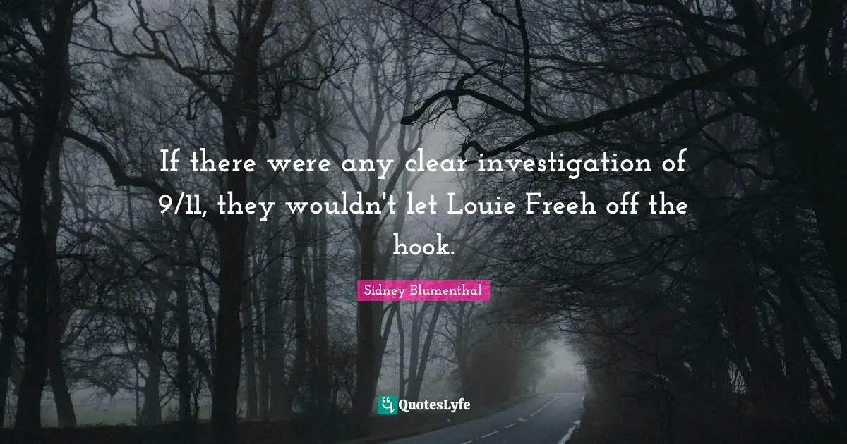If there were any clear investigation of 9/11, they wouldn't let Louie Freeh off the hook.