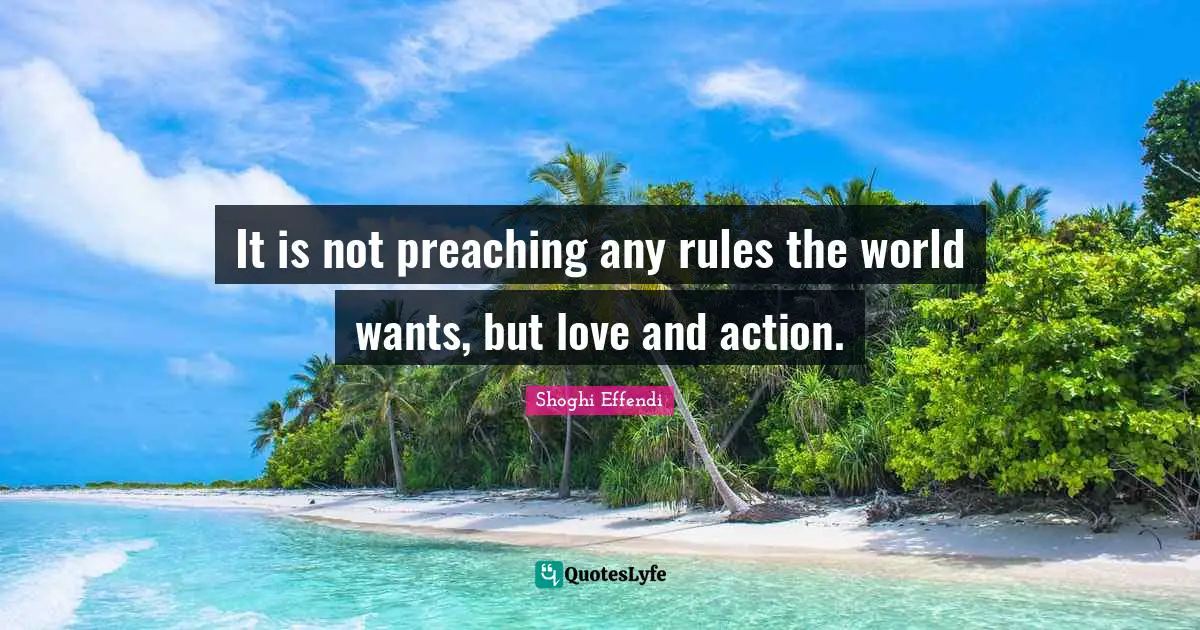 It is not preaching any rules the world wants, but love and action.
