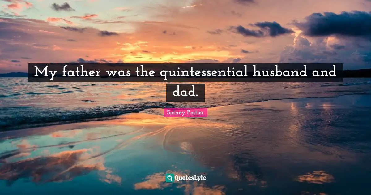 My father was the quintessential husband and dad.