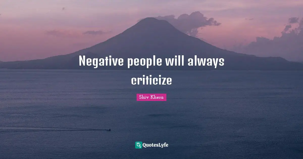 Negative People Quotes: "Negative people will always criticize"